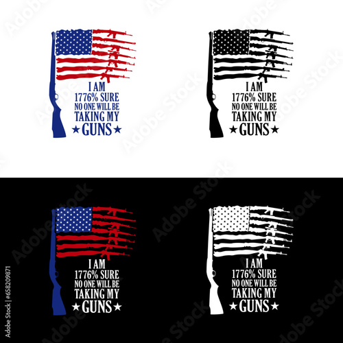 I'am 1776 Sure No One Will Be Taking Mu Guns, Distressed Gun Rifles American Flag, US flag guns, Veterans Day T shirt vector illustration