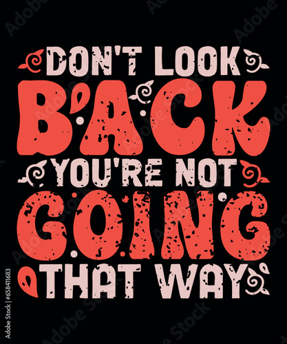 Dont look back you are not going that way