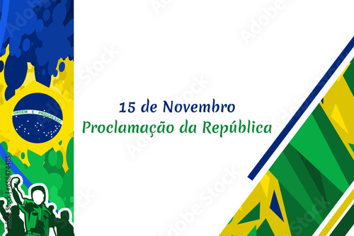 Translation: November 15, Proclamation of the Republic. Public holiday in Brazil vector illustration. Suitable for greeting card, poster and banner.