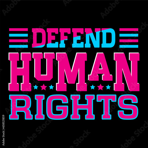 Defend human rights. Human rights t-shirt design.