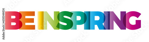 The word Be inspiring. Vector banner with the text colored rainbow.