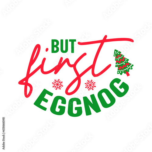 But First Eggnog SVG