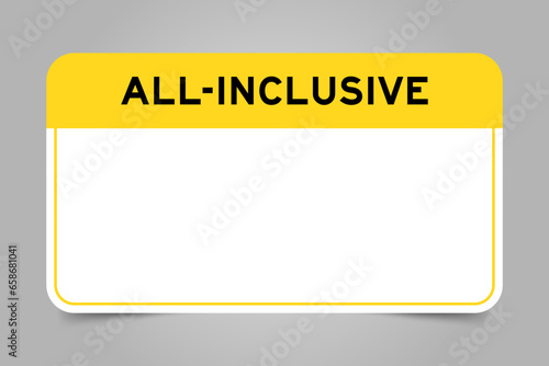 Label banner that have yellow headline with word all inclusive and white copy space, on gray background