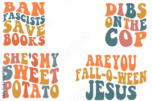 Ban Fascists Save Books  Dibs on the Cop  Are You Fall-O-Ween Jesus  she s my sweet potato retro wavy SVG bundle T-shirt 