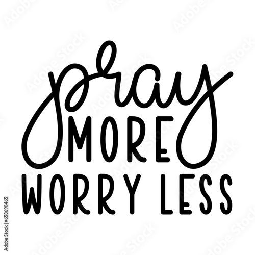 prayer more worry less