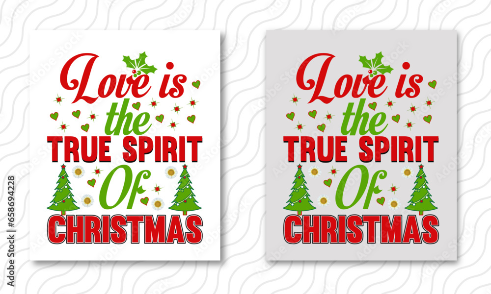 love is the true spirit of Christmas,,Christmas Day T Shirt Design ,Christmas Quote Sayings Illustration. Hand drawn lettering typography for x mas greeting card, t shirt, invitation, gift. love is the true spirit of Christmas,,Christmas Day T Shirt Design ,Christmas Quote Sayings Illustration. Hand drawn lettering typography for x mas greeting card, t shirt, invitation, gift.