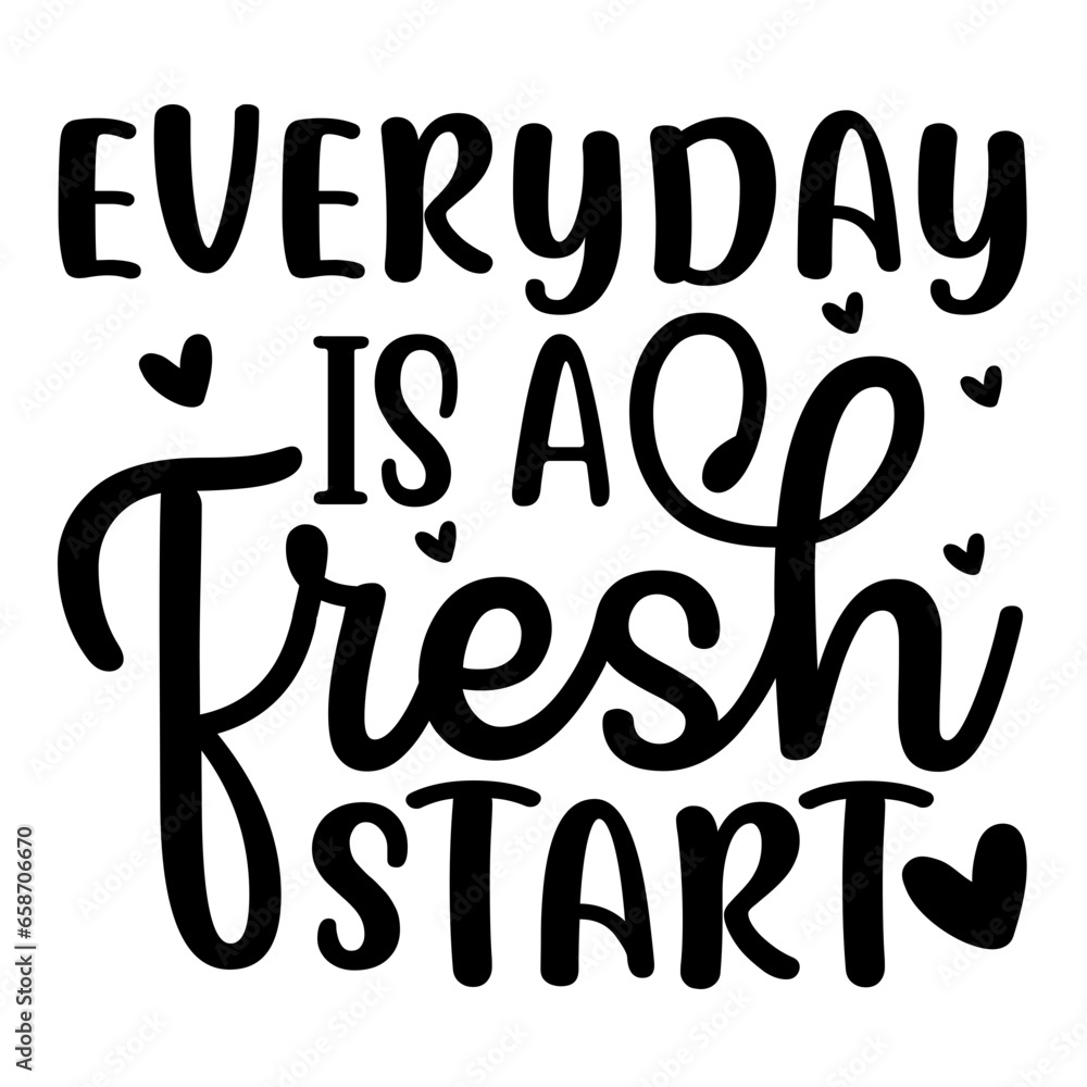 everyday is a fresh start svg 