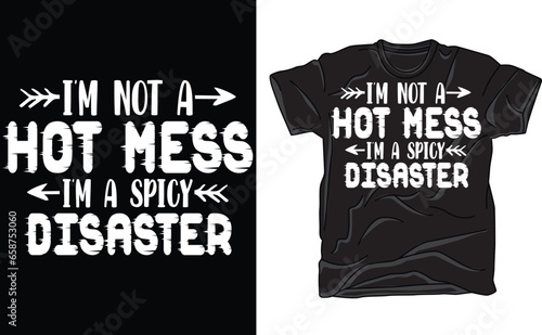 Funny Sarcastic Tshirt,Funny Trendy Shirt,I am Not A Hot Mess I Am A Spicy Disaster Tee,Gift For Girl Friend,Funny Quote Shirt