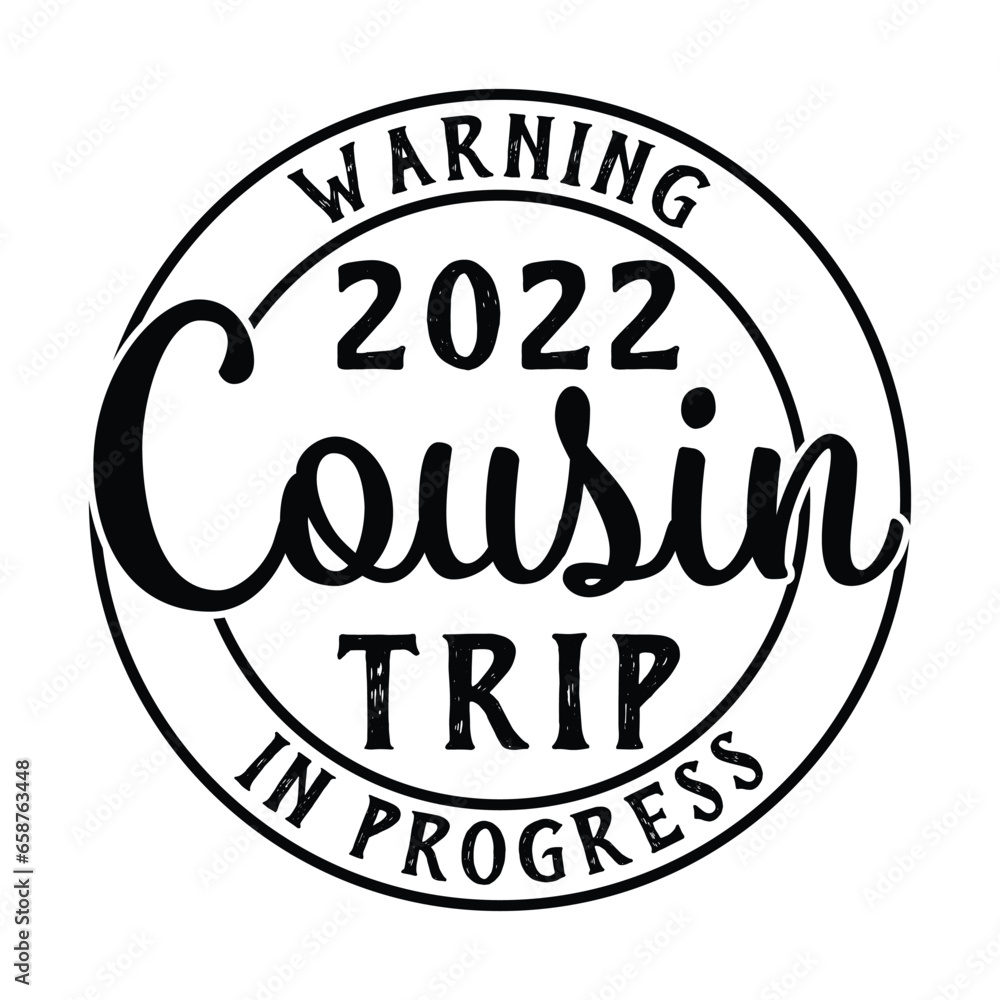 Warning 2022 cousin trip in progress 