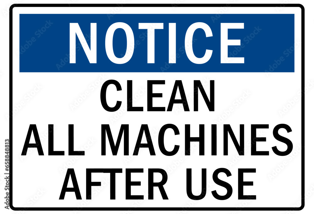 Do not operate machinery warning sign and labels clean all machine after use