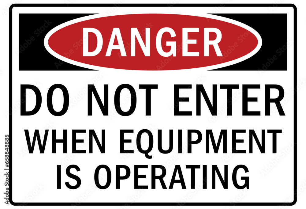 Do not operate machinery warning sign and labels do not enter when equipment is operating Do not operate machinery warning sign and labels do not enter when equipment is operating
