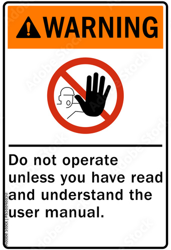 Do not operate machinery warning sign and labels do not operate unless you have read and understand the user manual