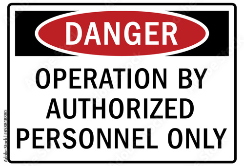 Do not operate machinery warning sign and labels ion by authorized personnel onlyoperat
