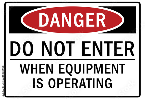 Do not operate machinery warning sign and labels do not enter when equipment is operating