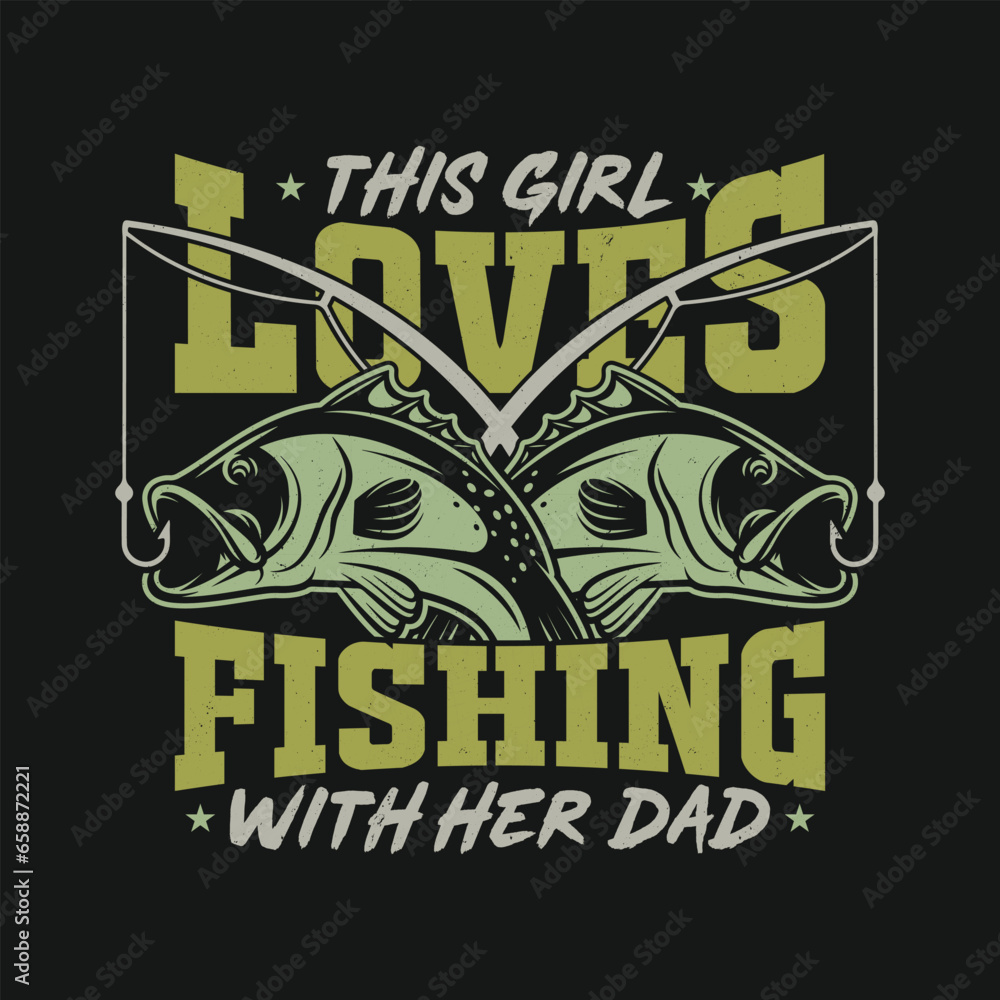 This Girl Loves Fishing With Her Dad - Father and Daughter Fishing lover t shirt design.