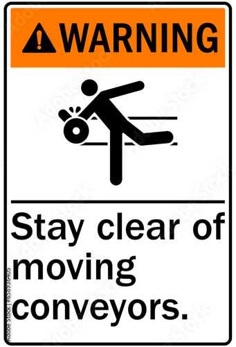 Conveyor warning sign and labels stay clear of moving conveyor