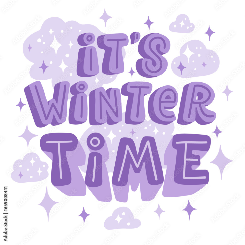 Vector winter lettering quotes - It s winter time - perfect for t-shirt designs, invitations, postcards, posters and prints on pillows, mugs, for decoration of festive Christmas parties
