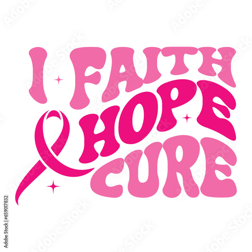 I Faith hope Cure Breast Cancer T Shirt Design