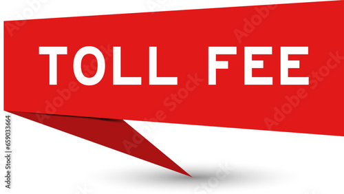 Red color speech banner with word toll fee on white background