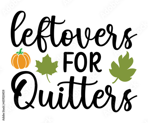 leftovers for Quitters  Svg,Thanksgiving Tote Bag,Happy Thanksgiving,Happy Turkey Day, Eat Drink and Be Thankfulsvg,Matching Family svg,Thanksgiving family reunion 
