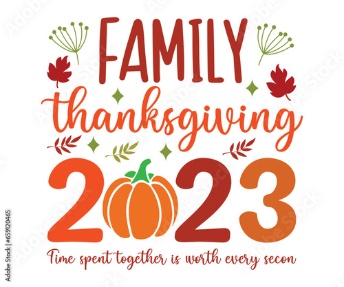 FAMILY Thanksgiving 2023 Time spent together is worth every Svg,Thanksgiving Tote Bag,Happy Thanksgiving,Happy Turkey Day, Eat Drink and Be Thankfulsvg,Matching Family svg,Thanksgiving family reunion 