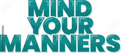 A polite lettering vector design reminding office employees to mind their manners, fostering a respectful and harmonious work atmosphere