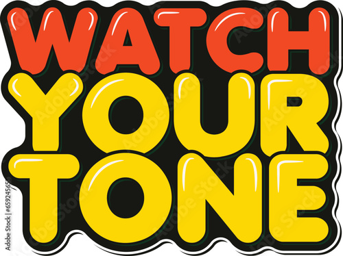 A cautionary lettering vector design reminding office workers to watch their tone in communication, promoting respectful dialogue and understanding