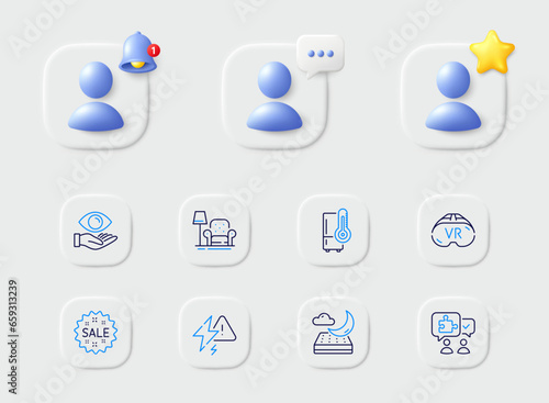 Vr, Refrigerator and Health eye line icons. Placeholder with 3d star, reminder bell, chat. Pack of Puzzle, Night mattress, Lightning bolt icon. Armchair, Sale pictogram. For web app, printing. Vector