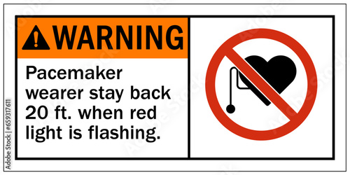Pacemaker hazard warning sign and labels pacemaker wearer stay back 20 ft. when red light is flashing