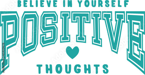 beleive your self and positive thoughts modern and stylish typography slogan. Colorful abstract illustration design with the lines style. Vector print tee shirt, typography, poster. Global swatches. photo