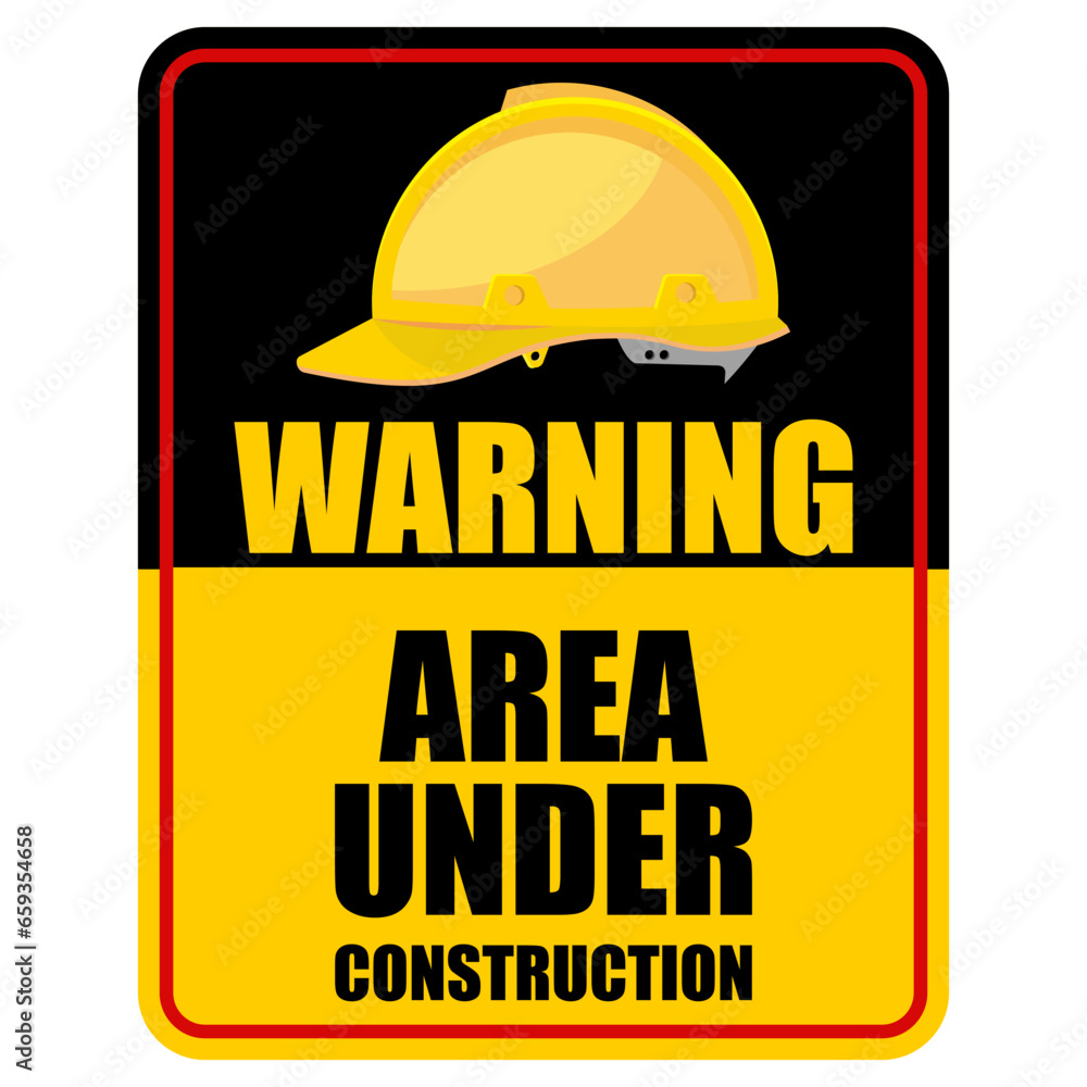 Fototapeta premium Warning, Area Under Construction, sign and sticker vector