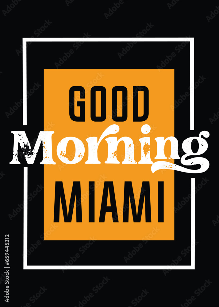 Obraz premium Good Morning Miami T-Shirt Design text shape and classic design