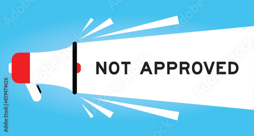 Color megaphone icon with word not approved in white banner on blue background
