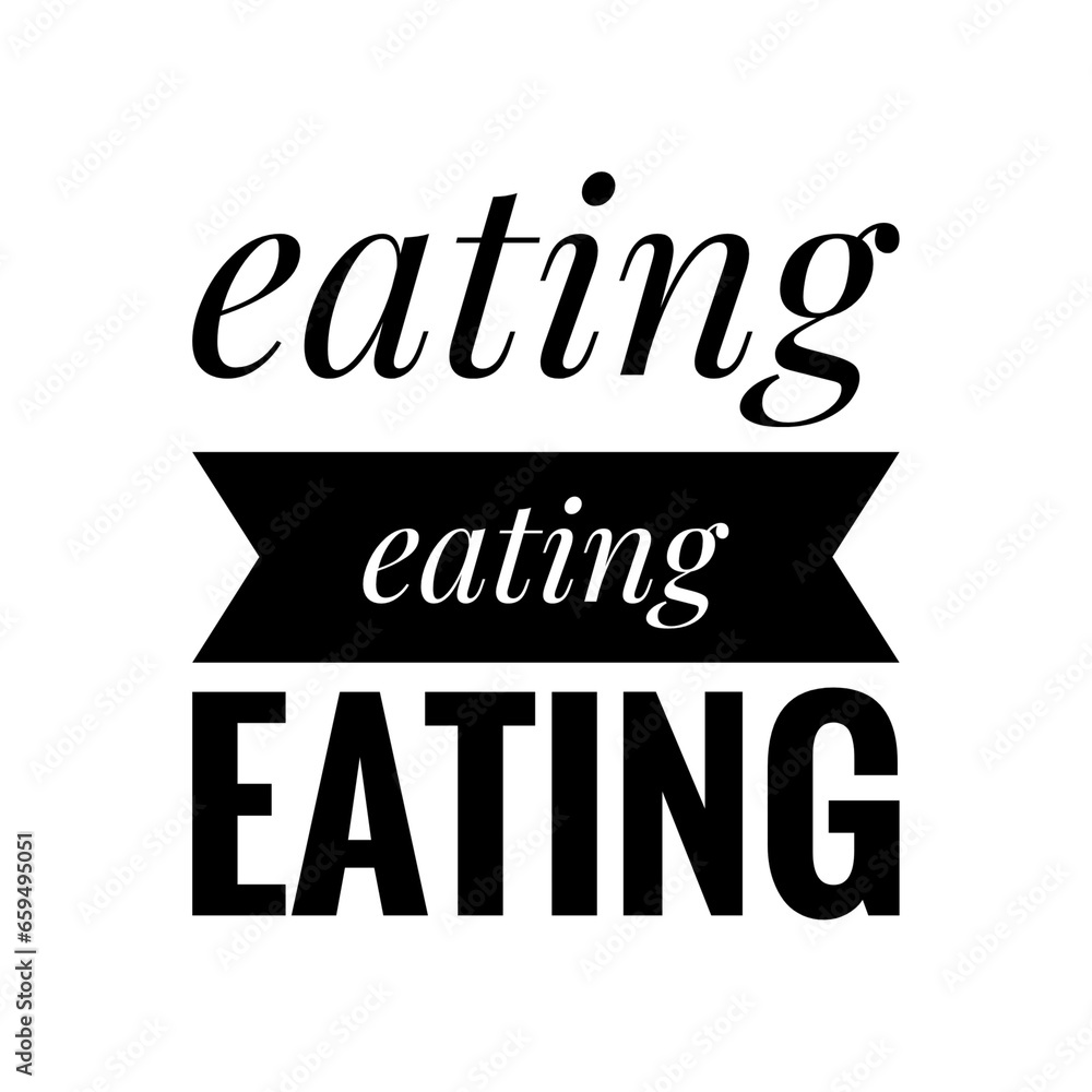''Eating'' Quote Illustration ''Eating'' Quote Illustration