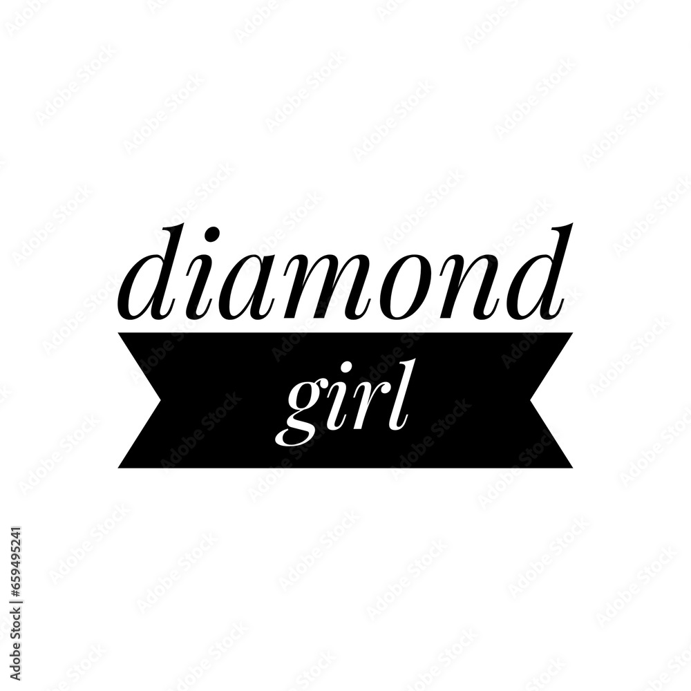 ''Diamond girl'' Cute Quote Design Illustration ''Diamond girl'' Cute Quote Design Illustration