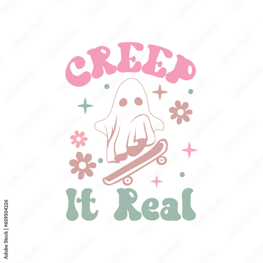 Creep It Real,Halloween Design,Halloween illustration,Retro Halloween Quote, Halloween Vector, Witch svg, Ghost svg, Halloween Typography, Creep It Real,Halloween Design,Halloween illustration,Retro Halloween Quote, Halloween Vector, Witch svg, Ghost svg, Halloween Typography,