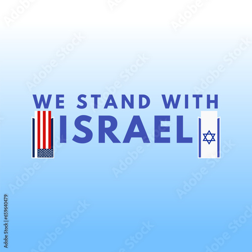We stand with Israel, Israel and United states flags and typography 