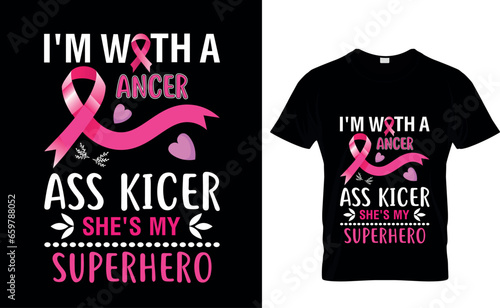 I'm with a ancer ass kicer she's my superhero  Breast Cancer Awareness T-Shirt Design