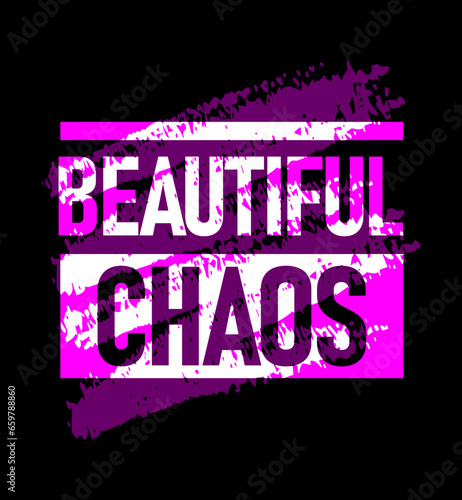 Beautiful chaos motivational stroke typepace design  Short phrases design  slogan t-shirt  posters  labels  etc.