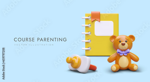 Poster with blue background, realistic notebook, teddy bear and plastic pacifier. Parenting course concept. Preparing for birth of child. Vector illustration