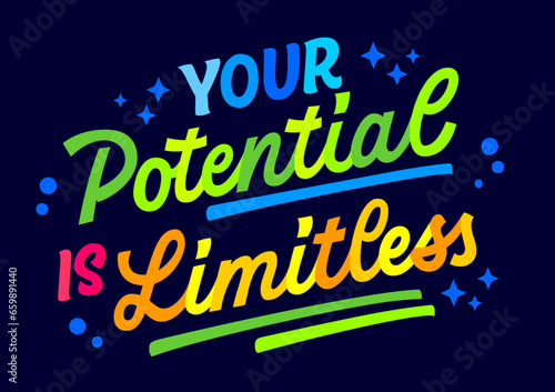 Your potential is limitless, modern script style lettering design element. Inspirational words in bright, vibrant hues on a dark background. Bold motivational quote typography illustration