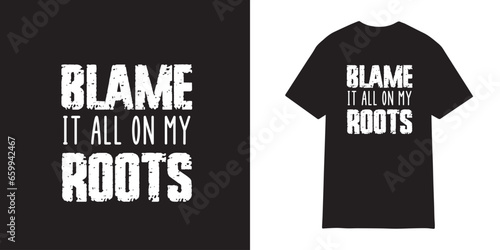 Blame it all on my roots t shirt design  | Farm Girl SVG Cut Files | commercial use | instant download | printable vector clip art | Country | Cowgirl SVG