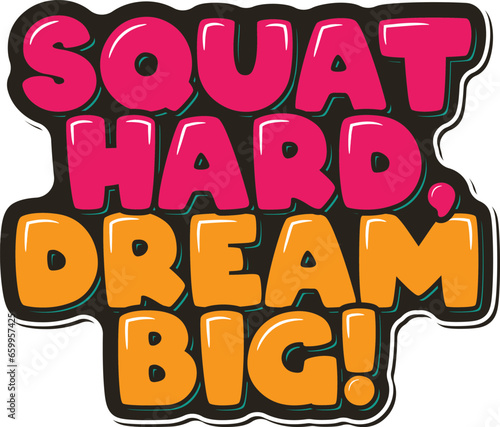 Inspirational lettering design encouraging dedication and ambition through squats