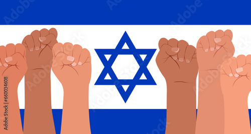 Poster against the war in Israel. Different hands clenched into a fist against the background of the Flag of Israel. Vector illustration.