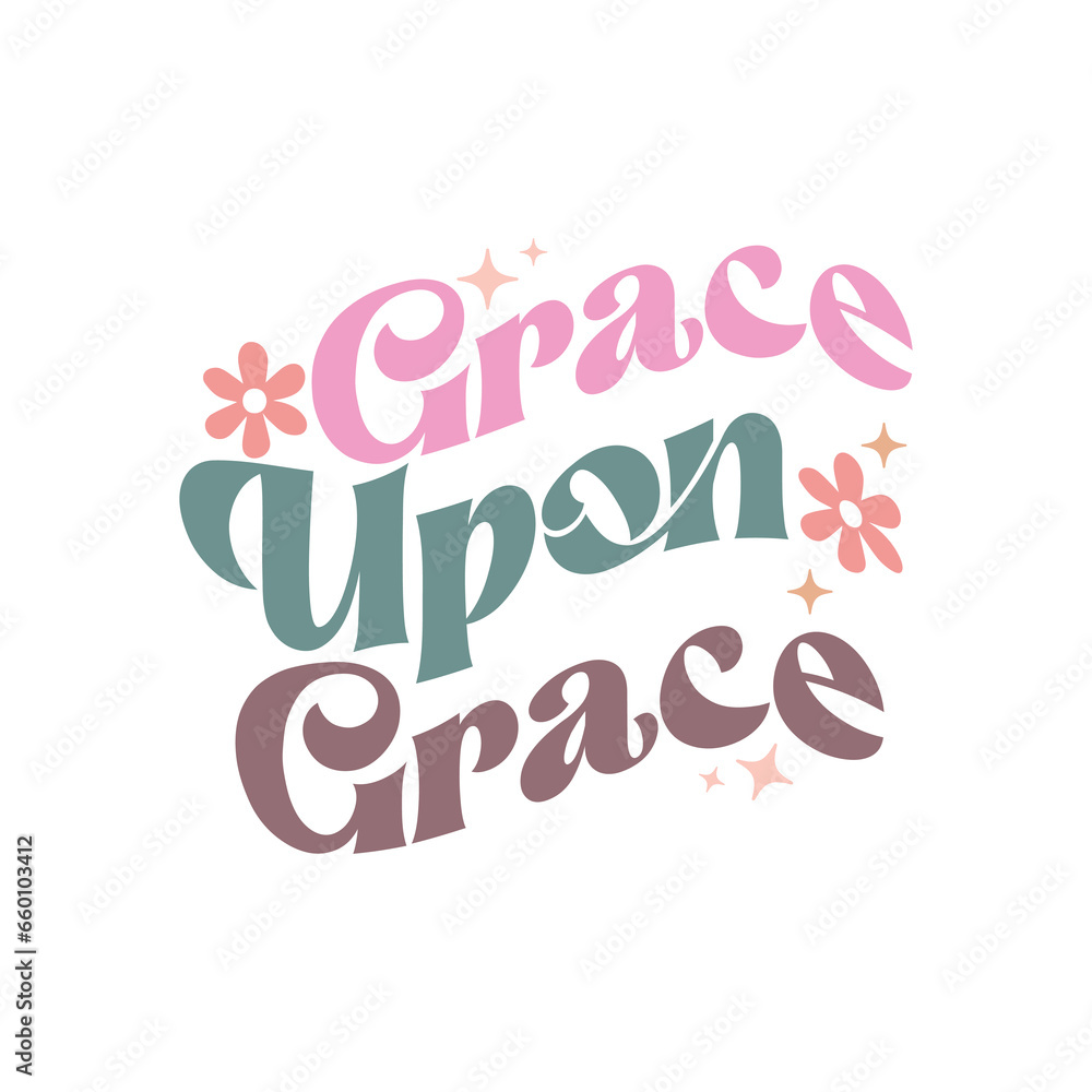 Grace upon grace, Christian bundle, jesus bundle, inspirational Quote, Christian svg bundle, religious svg design, inspirational svg, inspirational svg design, motivational, motivational svg