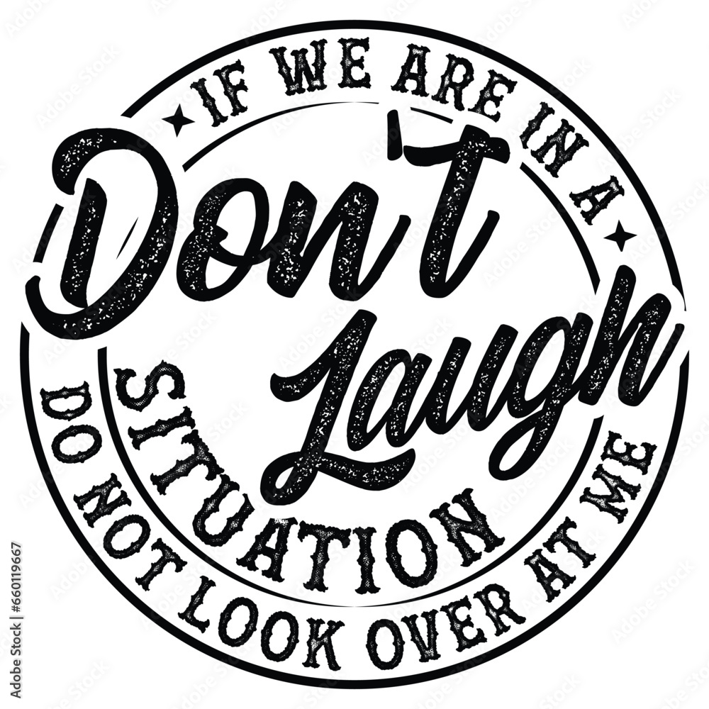 funny If we are in a don't laugh situation  Do Not Look Over At Me t-shirt design,Sarcastic t-shirt design