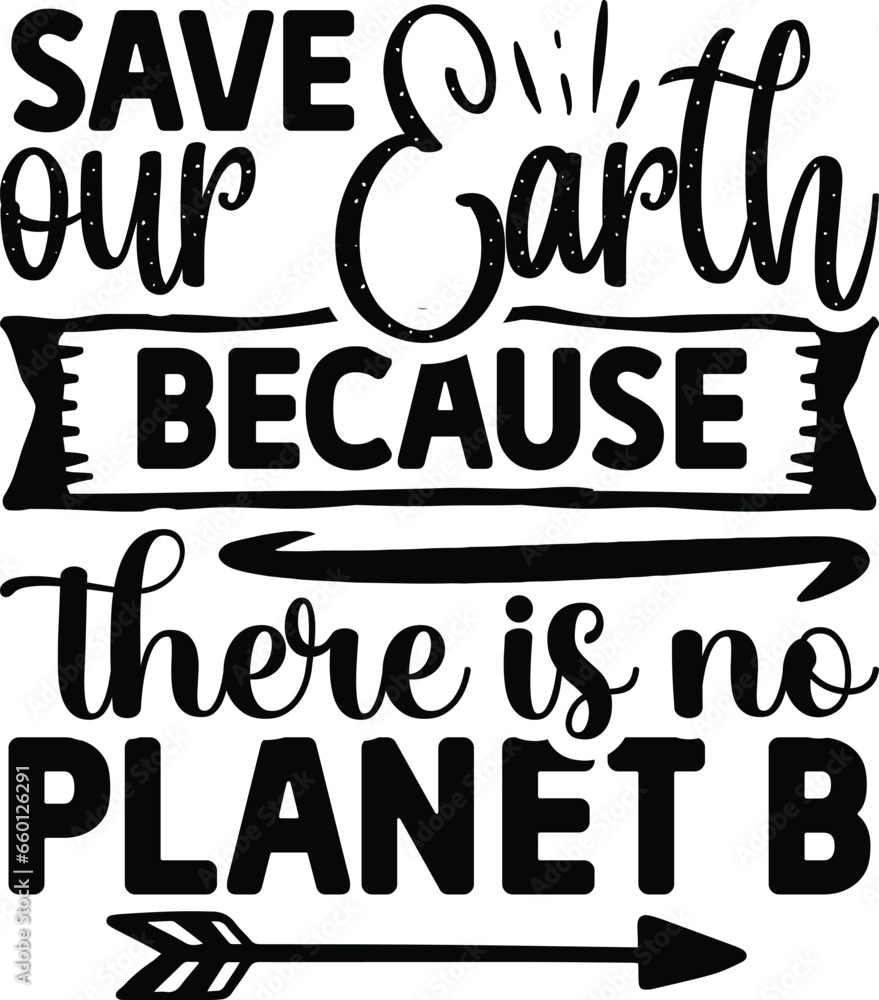 Save our earth because there is no planet B