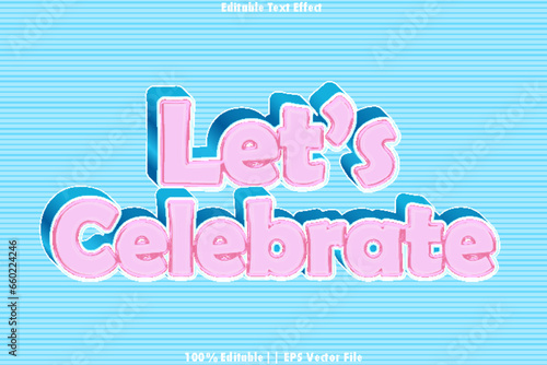 Lets Celebrate Editable Text Effect 3D Emboss Style