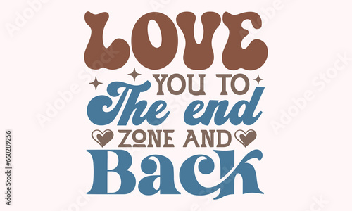 Love you to the end zone and back Retro SVG Design