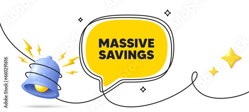 Massive savings tag. Continuous line art banner. Special offer price sign. Advertising discounts symbol. Massive savings speech bubble background. Wrapped 3d bell icon. Vector